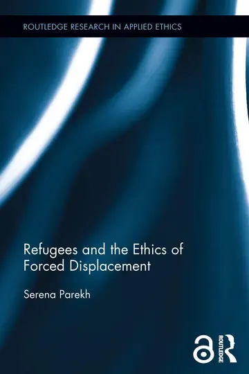 Cover of Refugees and the Ethics of Forced Displacement