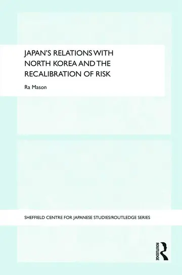 Cover of Japan's Relations with North Korea and the Recalibration of Risk