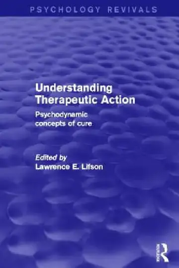 Cover of Understanding Therapeutic Action (Psychology Revivals)