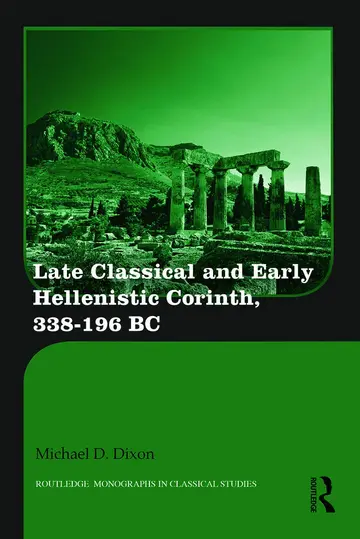 Cover of Late Classical and Early Hellenistic Corinth, 338-196 B.C