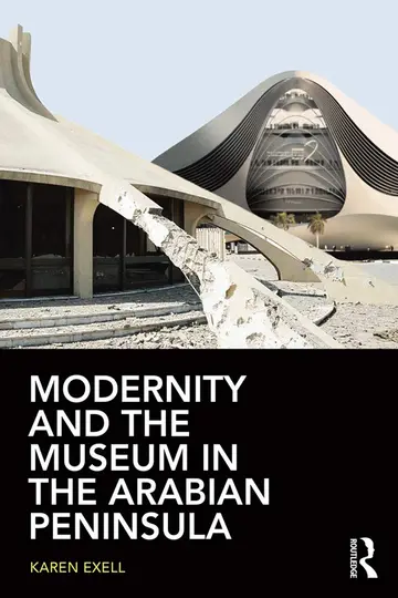 Cover of Modernity and the Museum in the Arabian Peninsula