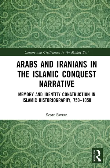 Cover of Arabs and Iranians in the Islamic Conquest Narrative
