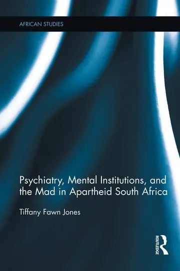 Cover of Psychiatry, Mental Institutions, and the Mad in Apartheid South Africa