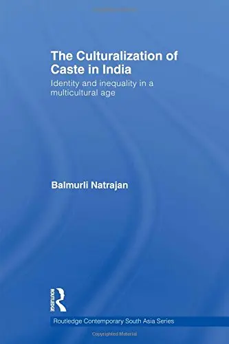 Cover of The Culturalization of Caste in India
