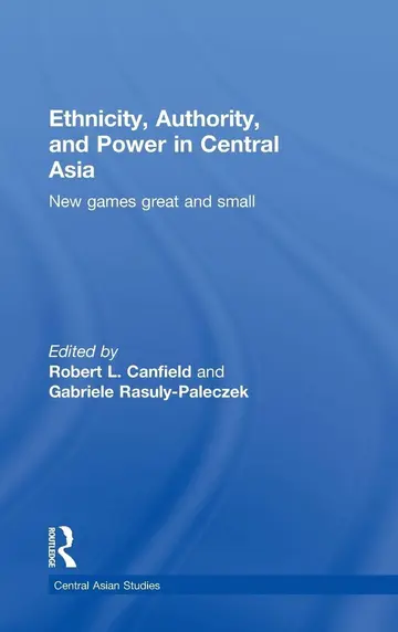 Cover of Ethnicity, Authority and Power in Central Asia