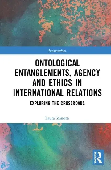 Cover of Ontological Entanglements, Agency and Ethics in International Relations