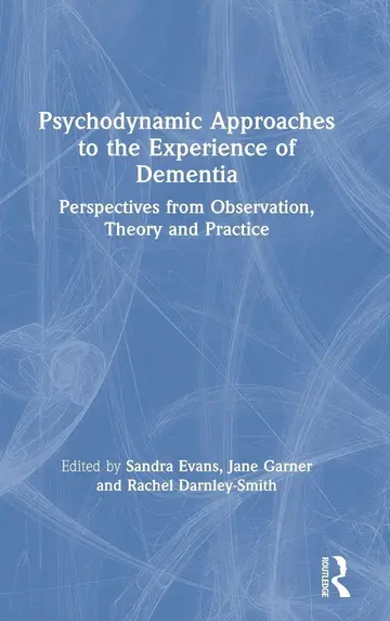 Cover of Psychodynamic Approaches to the Experience of Dementia