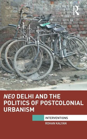 Cover of Neo Delhi and the Politics of Postcolonial Urbanism
