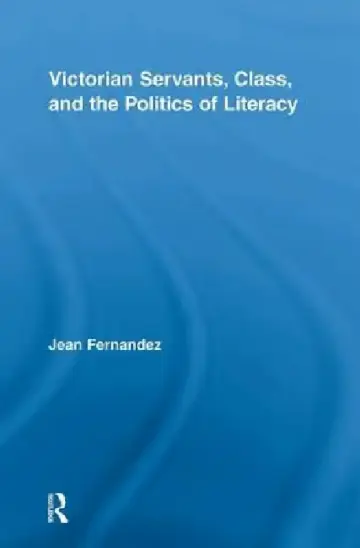 Cover of Victorian Servants, Class, And The Politics Of Literacy