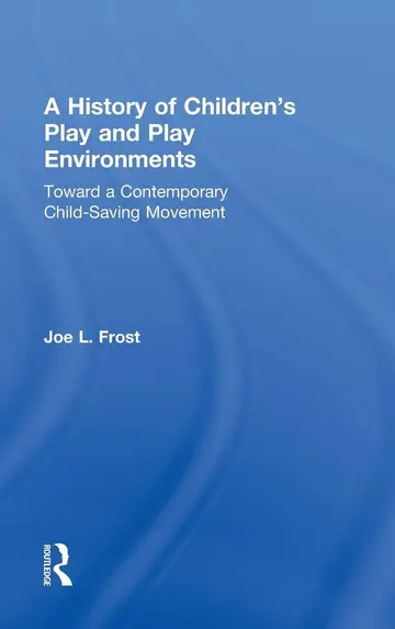 Cover of A History of Children's Play and Play Environments
