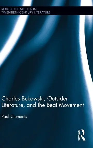 Cover of Charles Bukowski, Outsider Literature, and the Beat Movement