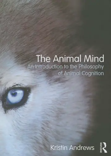 Cover of The Animal Mind an Introduction to the Philosophy of Animal Cognition