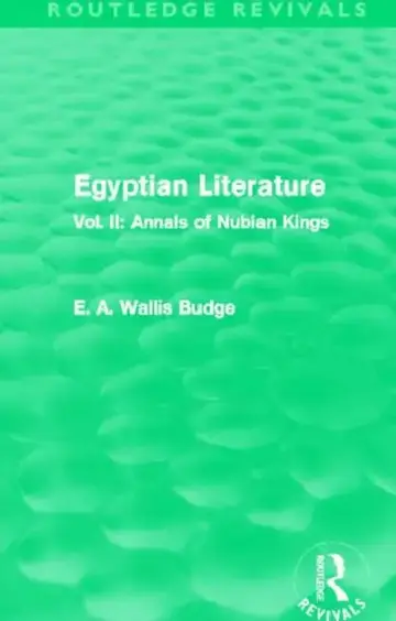 Cover of Egyptian Literature (Routledge Revivals):Annals of Nubian Kings