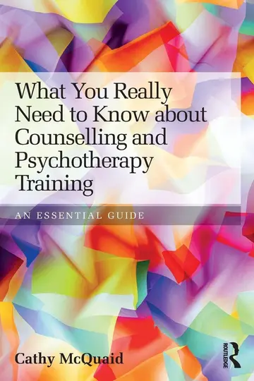 Cover of What You Really Need to Know About Counselling and Psychotherapy Training