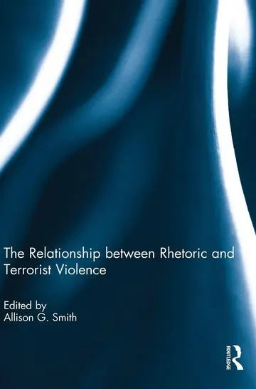 Cover of The Relationship Between Rhetoric and Terrorist Violence