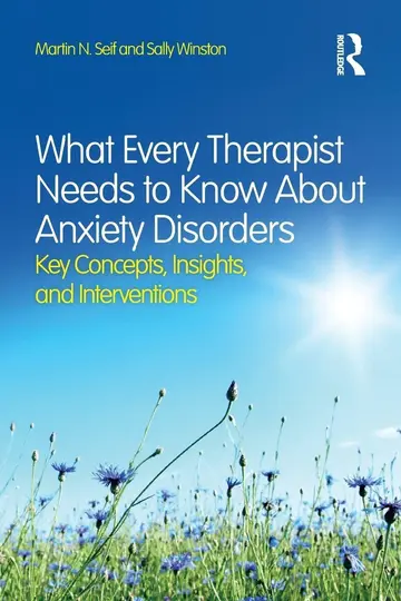 Cover of What Every Therapist Needs to Know About Anxiety Disorders