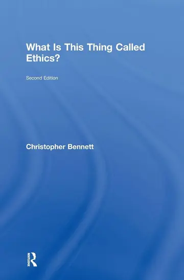 Cover of What Is This Thing Called Ethics?