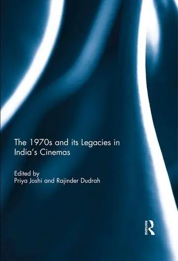 Cover of The 1970s and its Legacies in India's Cinemas