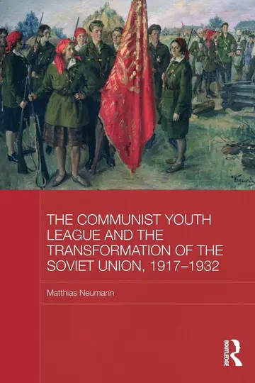 Cover of The Communist Youth League and the Transformation of the Soviet Union, 1917-1932