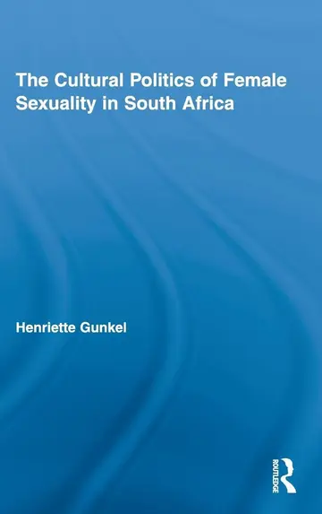 Cover of The Cultural Politics of Female Sexuality in South Africa