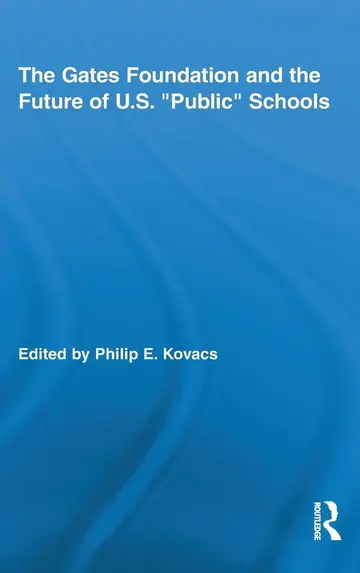 Cover of The Gates Foundation and the Future of U.S. "Public" Schools