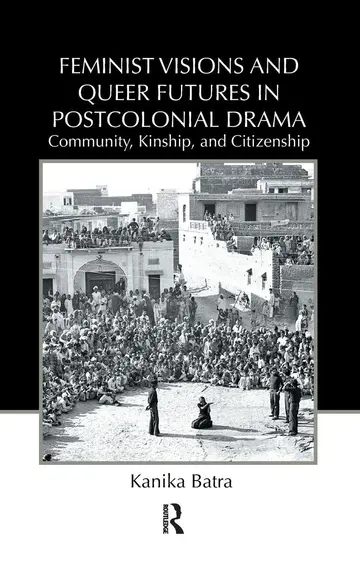 Cover of Feminist Visions and Queer Futures in Postcolonial Drama