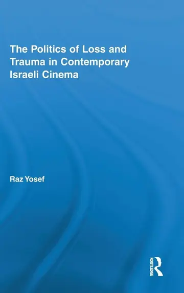 Cover of The Politics of Loss and Trauma in Contemporary Israeli Cinema