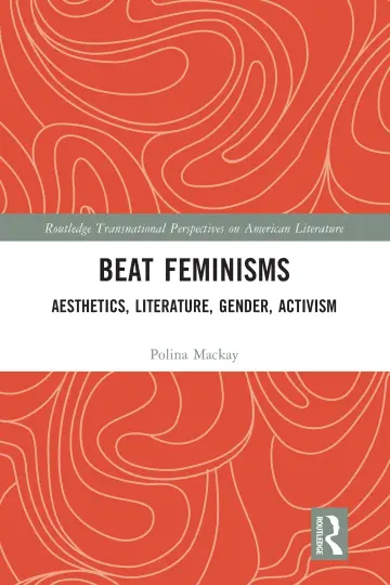 Cover of Beat Feminisms; Aesthetics, Literature, Gender, Activism