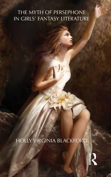 Cover of The Myth of Persephone in Girls' Fantasy Literature