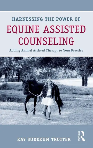 Cover of Harnessing the Power of Equine Assisted Counseling
