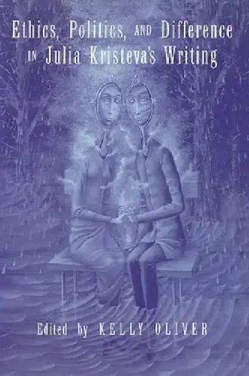 Cover of Ethics, Politics, and Difference in Julia Kristeva's Writing