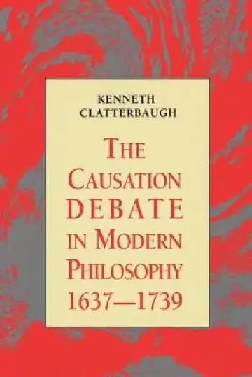 Cover of The Causation Debate in Modern Philosophy, 1637-1739
