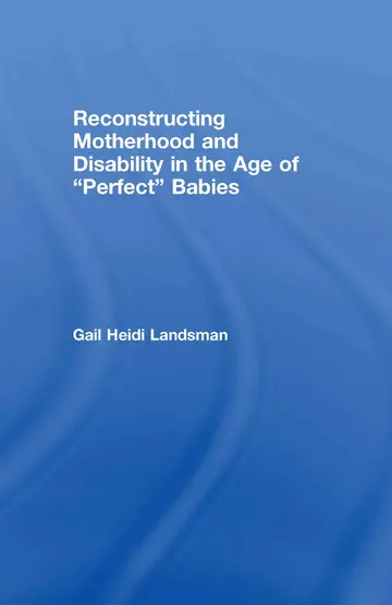 Cover of Reconstructing Motherhood and Disability in the Age of "Perfect" Babies