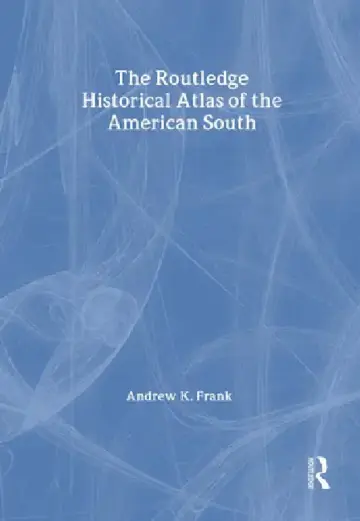 Cover of The Routledge Historical Atlas of the American South