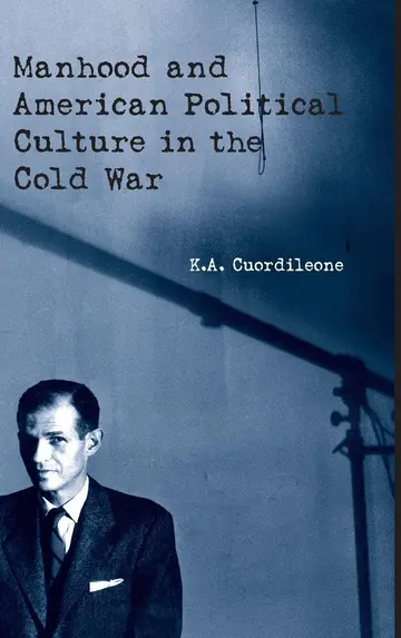 Cover of Manhood and American Political Culture in the Cold War