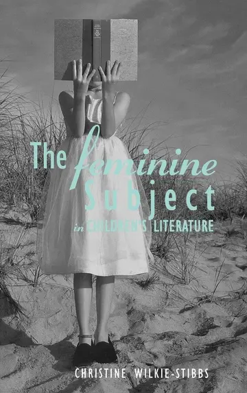 Cover of The Feminine Subject in Children's Literature