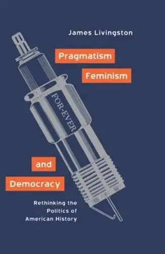 Cover of Pragmatism, Feminism, and Democracy