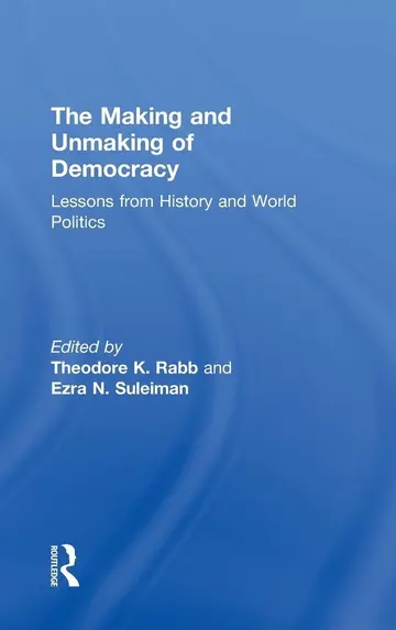 Cover of The Making and Unmaking of Democracy