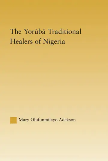 Cover of The Yoruba Traditional Healers of Nigeria