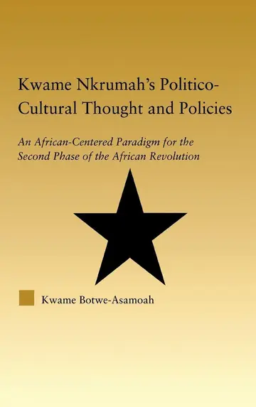 Cover of Kwame Nkrumah's Politico-Cultural Thought and Politics