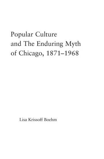 Cover of Popular Culture and the Enduring Myth of Chicago, 1871-1968