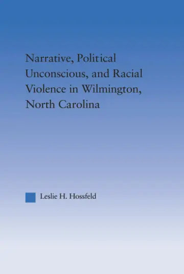 Cover of Narrative, Political Unconscious and Radical Violence in Wilmington, North Carolina