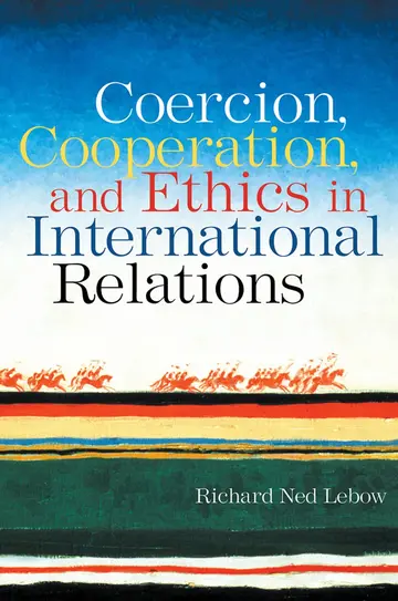 Cover of Coercion, Cooperation, and Ethics in International Relations