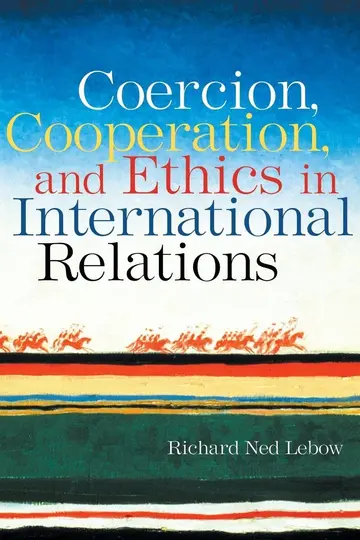 Cover of Coercion, Cooperation, and Ethics in International Relations