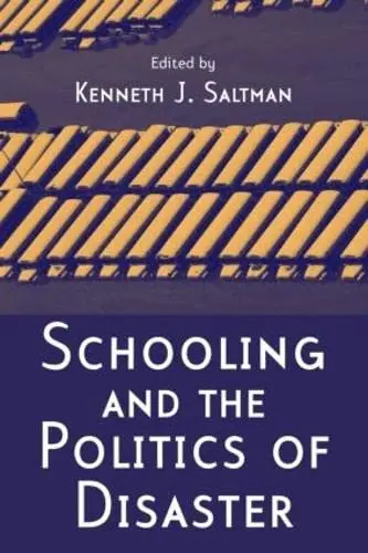 Cover of Schooling and the Politics of Disaster