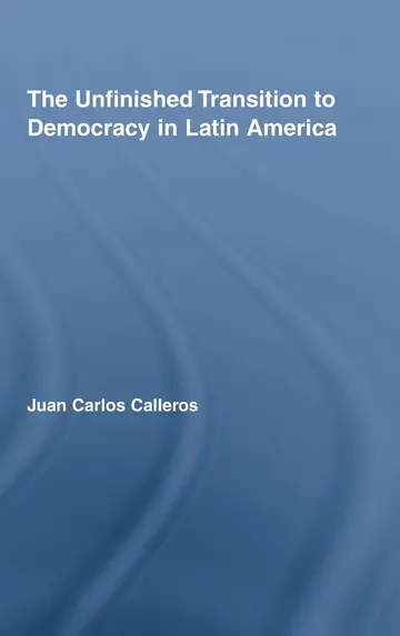 Cover of The Unfinished Transition to Democracy in Latin America
