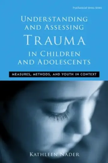 Cover of Understanding And Assessing Trauma In Children And Adolescents