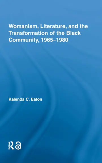 Cover of Womanism, Literature, and the Transformation of the Black Community, 1965-1980