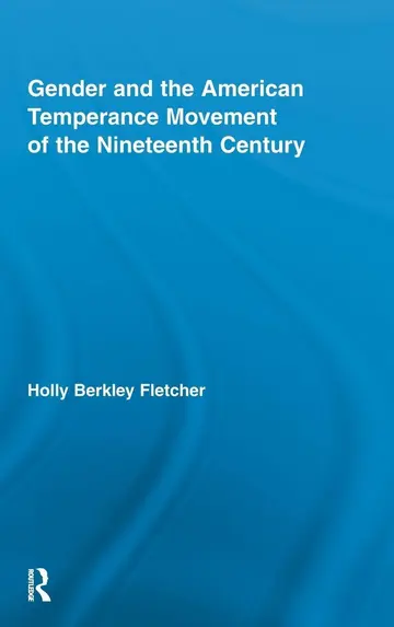 Cover of Gender and the American Temperance Movement of the Nineteenth Century