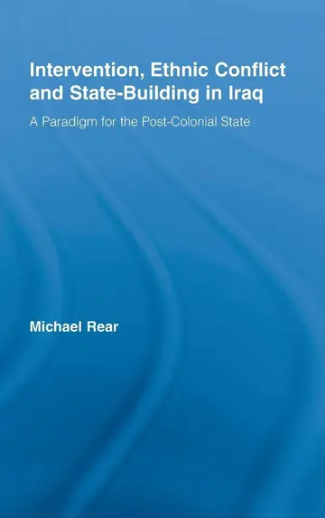 Cover of Intervention, Ethnic Conflict and State-building in Iraq